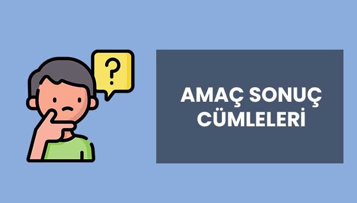 Amaç Sonuç Cümleleri Örnek (50 Tane) 1 – Amaç Sonuç Cümleleri Amaç Sonuç Cümleleri Örnek